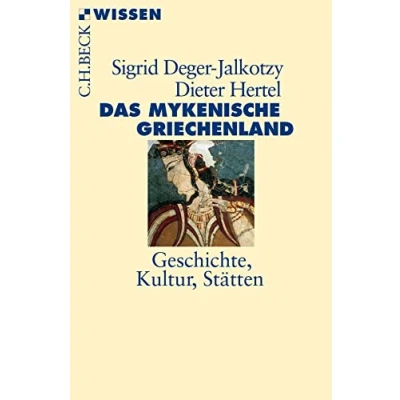 Abbildung von Das mykenische Griechenland: Geschichte, Kultur, Stätten (Beck&#039;sche Reihe)