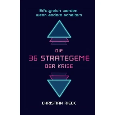 Abbildung von Die 36 Strategeme der Krise erfolgreich werden, wenn andere scheitern: Privat, Beruf und Börse