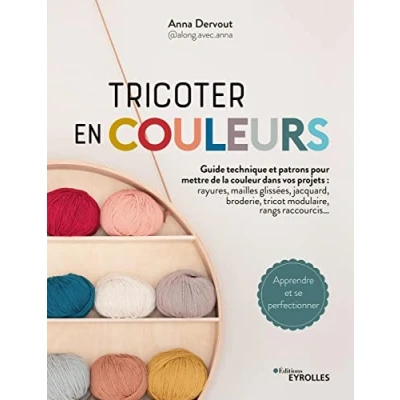 Abbildung von Tricoter en couleurs Guide technique et patrons pour mettre de la couleur dans vos projets: ... raccourcis... Apprendre se perfectionner