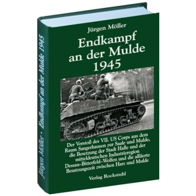 Abbildung von Endkampf an Der Mulde 1945 (Jürgen Möller Reihe Bd. 5): Kriegsende in Thüringen 1945, Band 8. Vorstoß des VII. US Corps aus dem Raum ... Besatzungszeit zwischen Harz und