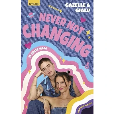 Abbildung von Gialu &amp; Gazelle NEVER NOT CHANGING. 25 erste Male: mit farbigen Illustrationen von Patu, 1. Auflage Farbschnitt