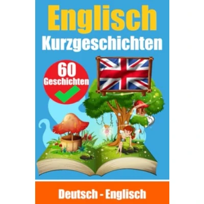 Abbildung von Kurzgeschichten auf Englisch Deutsch und Nebeneinander: Lernen Sie die Sprache Zweisprachige (Bücher zum Englischlernen, Band 2)