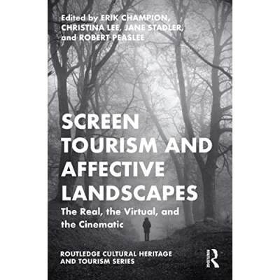 Abbildung von Screen Tourism and Affective Landscapes: the Real, Virtual, Cinematic (Routledge Cultural Heritage Tourism)