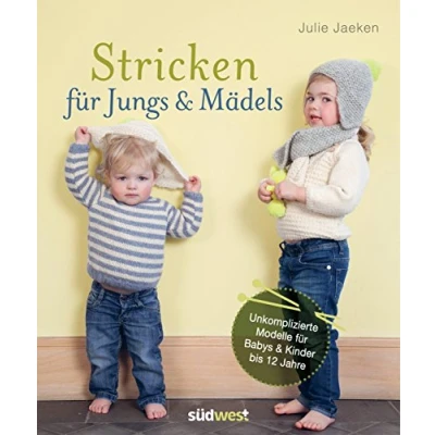 Abbildung von Stricken für Jungs &amp; Mädels: Unkomplizierte Modelle Babys Kinder bis 12 Jahre