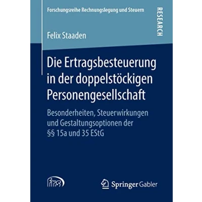 Abbildung von Die Ertragsbesteuerung in der doppelstöckigen Personengesellschaft: Besonderheiten, Steuerwirkungen und Gestaltungsoptionen §§ 15a 35 EStG (Forschungsreihe Rechnungslegung Steuern)