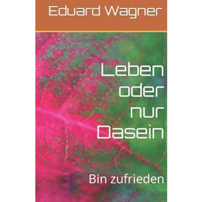 Abbildung von Leben oder nur Dasein: Bin zufrieden (Ein ganz gewöhliches Leben, Band 1)