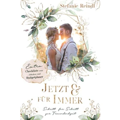 Abbildung von Jetzt und für Immer: Schritt zur Traumhochzeit ein Buch stressfreien Hochzeitsplanung mit Hochzeitschecklisten, Budgetplaner vielen weiteren Tipps zum Thema Hochzeit planen