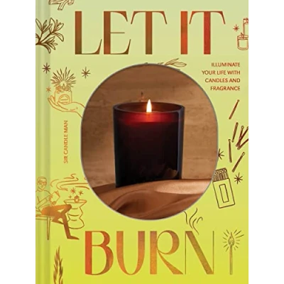 Abbildung von Let It Burn: Illuminate Your Life with Candles and Fragrance