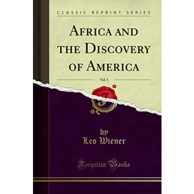 Abbildung von Africa and the Discovery of America, Vol. 3 (Classic Reprint)