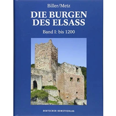 Abbildung von Die Burgen des Elsass: Band I: Anfänge Burgenbaues im Elsass (bis 1200) (Die / Geschichte und Architektur, 1)
