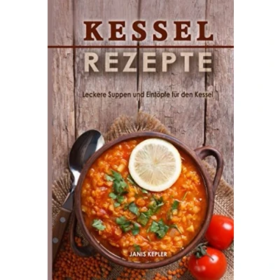 Abbildung von Kesselrezepte Leckere Suppen und Eintöpfe für den Kessel