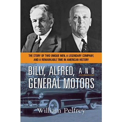 Abbildung von Billy, Alfred, and General Motors: The Story of Two Unique Men, a Legendary Company, Remarkable Time in American History