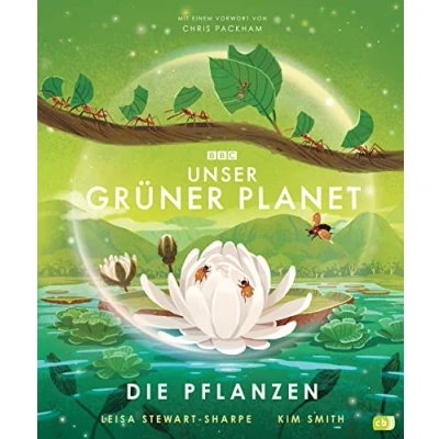 Abbildung von Unser grüner Planet Die Pflanzen: Ein Kindersachbuch ab 8 Jahren (Die BBC Reihe, Band 2)