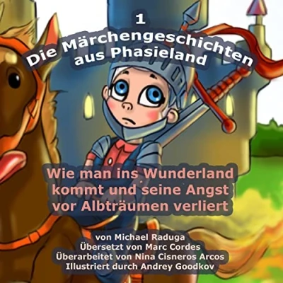 Abbildung von Die Märchengeschichten aus Phasieland 1: Wie man ins Wunderland kommt und seine Angst vor Albträumen verliert