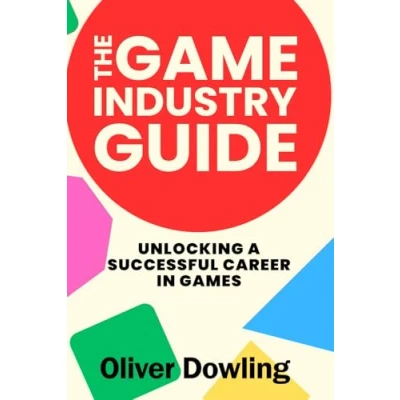 Abbildung von The Game Industry Guide: Unlocking a Successful Career in Games