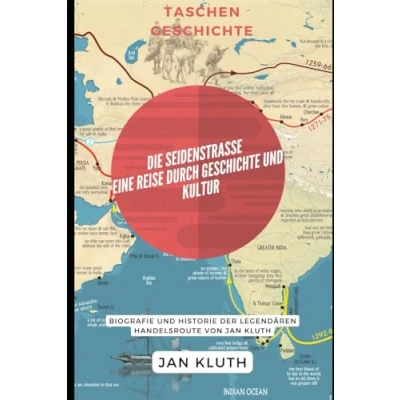 Abbildung von Die Seidenstraße: Eine Reise durch Geschichte und Kultur: Biografie Historie der legendären Handelsroute von Jan Kluth