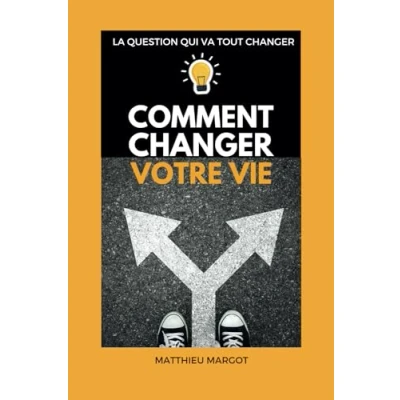Abbildung von Comment changer votre Vie: LA question qui va tout