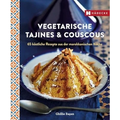 Abbildung von Vegetarische Tajines &amp; Couscous: 65 köstliche Rezepte aus der marokkanischen Küche