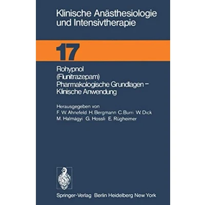 Abbildung von Rohypnol (Flunitrazepam), Pharmakologische Grundlagen, Klinische Anwendung (Klinische Anästhesiologie und Intensivtherapie, 17, Band 17)