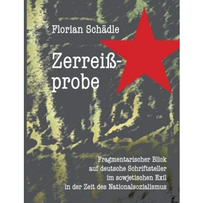 Abbildung von Zerreißprobe: Fragmentarischer Blick auf deutsche Schriftsteller im sowjetischen Exil in der Zeit des Nationalsozialismus