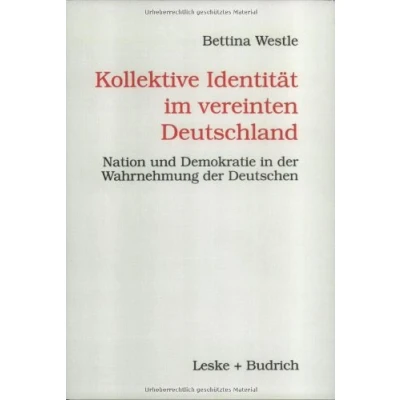 Abbildung von Kollektive Identität im vereinten Deutschland: Nation und Demokratie in der Wahrnehmung Deutschen