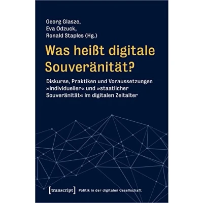Abbildung von Was heißt digitale Souveränität?: Diskurse, Praktiken und Voraussetzungen »individueller« »staatlicher Souveränität« im digitalen Zeitalter (Politik in der Gesellschaft)