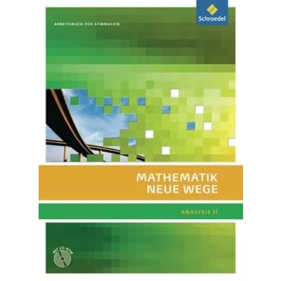 Abbildung von Mathematik Neue Wege SII Analysis II, allgemeine Ausgabe 2011: II Arbeitsbuch mit CD ROM