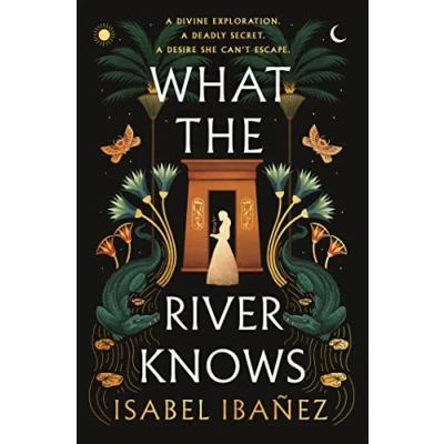 Abbildung von What the River Knows: addictive and endlessly romantic historical fantasy (Secrets of Nile Duology)