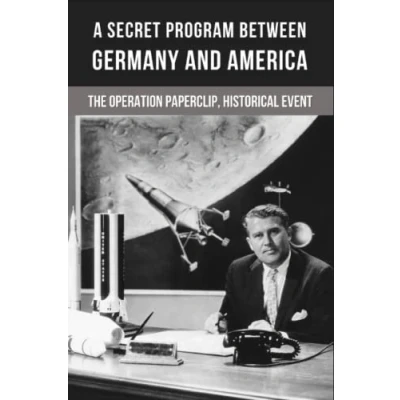 Abbildung von A Secret Program Between Germany And America: The Operation Paperclip, Historical Event