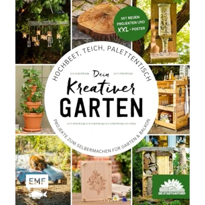 Abbildung von Hochbeet, Teich, Palettentisch Projekte zum Selbermachen für Garten &amp; Balkon: Dein kreativer Präsentiert von den Stadtgärtnern