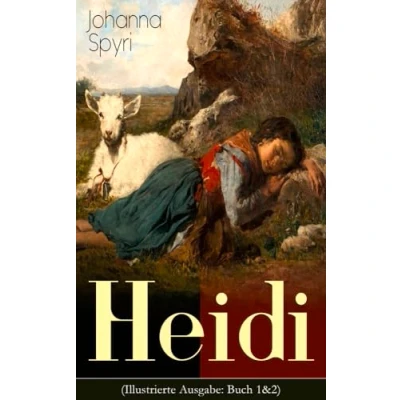 Abbildung von Heidi (Illustrierte Ausgabe: Buch 1&amp;2): Der beliebte Kinderklassiker: Heidis Lehr und Wanderjahre &amp; kann brauchen, was es gelernt hat