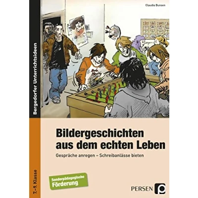 Abbildung von Bildergeschichten aus dem echten Leben: Gespräche anregen Schreibanlässe bieten (7. bis 9. Klasse)