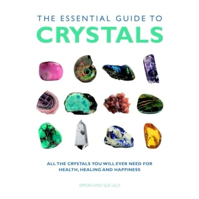 Abbildung von the Essential Guide to Crystals: All Crystals You Will Ever Need for Health, Healing, and Happiness (Essential Guides)