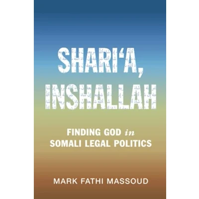 Abbildung von Shari‘a, Inshallah: Finding God in Somali Legal Politics (Cambridge Studies Law and Society)