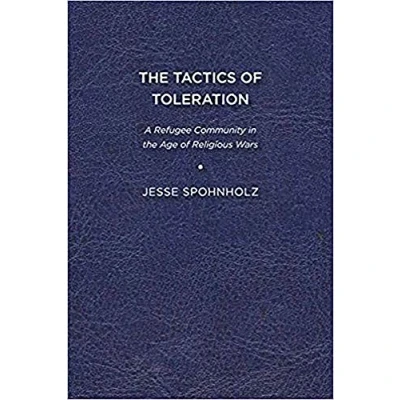 Abbildung von the Tactics of Toleration: A Refugee Community in Age Religious Wars