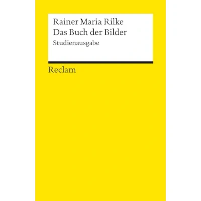 Abbildung von Das Buch der Bilder. Studienausgabe: Rilke, Rainer Maria Deutsch Lektüre, Deutsche Klassiker Literatur 14244 (Reclams Universal Bibliothek)