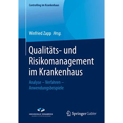 Abbildung von Qualitäts und Risikomanagement im Krankenhaus: Analyse Verfahren Anwendungsbeispiele (Controlling Krankenhaus)