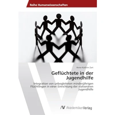 Abbildung von Geflüchtete in der Jugendhilfe: Integration von unbegleiteten minderjährigen Flüchtlingen einer Einrichtung stationären Jugendhilfe