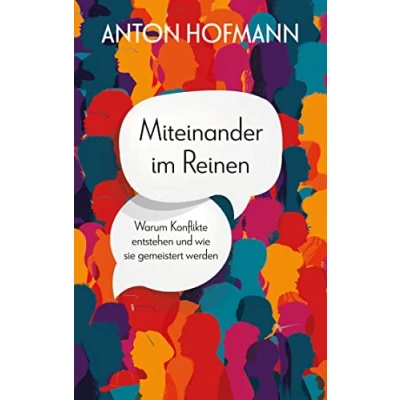 Abbildung von Miteinander im Reinen: Warum Konflikte entstehen und wie sie gemeistert werden