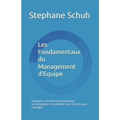 Abbildung von Les Fondamentaux du Management d’Equipe: Quelques conseils essentiels pour accompagner vos premiers pas en tant que manager