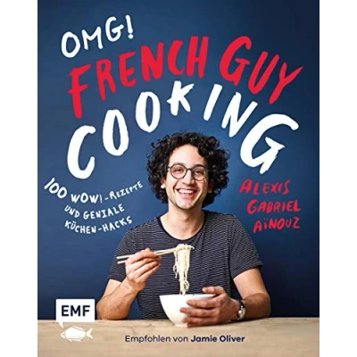 Abbildung von OMG! Das Kochbuch von French Guy Cooking: 100 Wow! Rezepte und geniale Küchen Hacks: Empfohlen Jamie Oliver