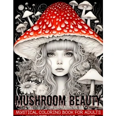 Abbildung von Mushroom Beauty Mystical Coloring Book for Adults: Creepy Horror Adult with Grayscale Images (Magical Creatures of the Enchanted Forest)