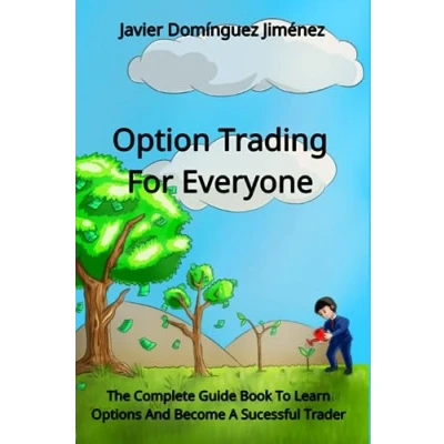Abbildung von Option Trading For Everyone: The Complete Guide Book To Learn Options And Become A Sucessful Trader