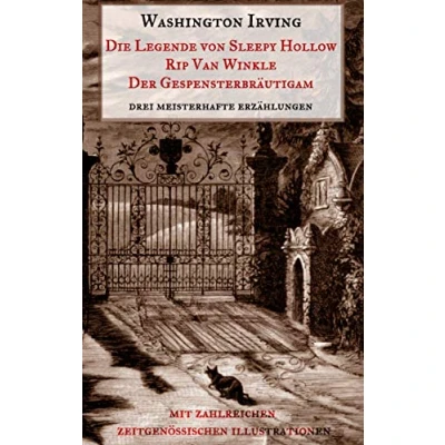 Abbildung von Die Legende von Sleepy Hollow, Rip Van Winkle, Der Gespensterbräutigam: Drei meisterhafte Erzählungen aus dem &quot;Sketch Book&quot; Washington Irvings. Mit zahlreichen zeitgenössischen Illustrationen.
