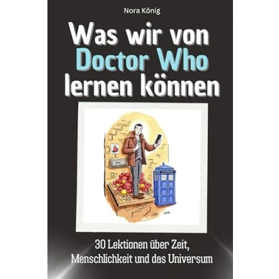 Abbildung von Was wir von Doctor Who lernen können das perfekte Geschenk für Weihnachten und Geburtstag Männer, Frauen Teenager: 30 Lektionen über Zeit, Menschlichkeit Universum