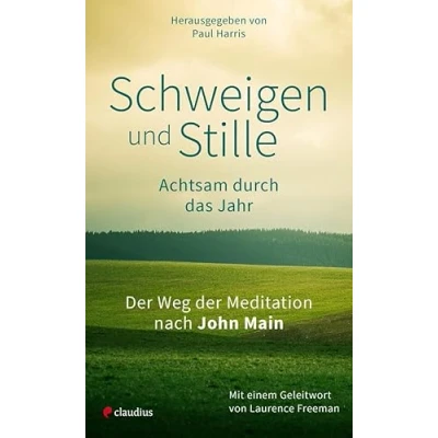 Abbildung von Schweigen und Stille: Achtsam durch das Jahr. der Weg Meditation nach John Main