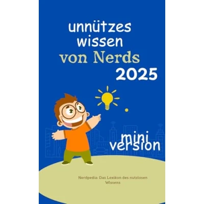 Abbildung von Unnützes Wissen von Nerds: 500 unglaubliche Fakten aus 10 spannende Themen; Lustige Geeks für Teenager, Kids, Erwachsene