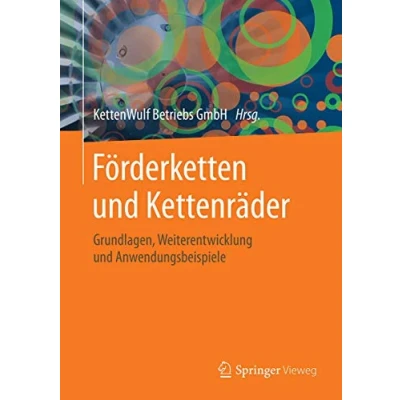 Abbildung von Förderketten und Kettenräder: Grundlagen, Weiterentwicklung Anwendungsbeispiele