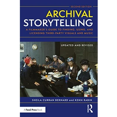 Abbildung von Archival Storytelling: A Filmmaker&#039;s Guide to Finding, Using, and Licensing Third party Visuals Music