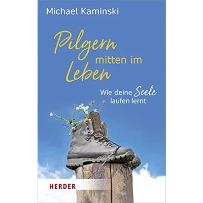 Abbildung von Pilgern mitten im Leben: Wie deine Seele laufen lernt